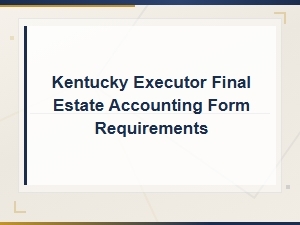 Kentucky Executor Final Estate Accounting Form