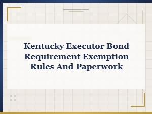 Kentucky Executor Bond Exemption Rules and Forms