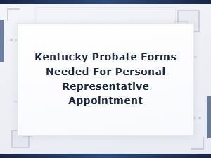 Kentucky Probate Forms for Personal Representative Appointment